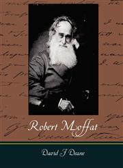 Robert Moffat - The Missionary Hero of Kuruman,160597353X,9781605973531