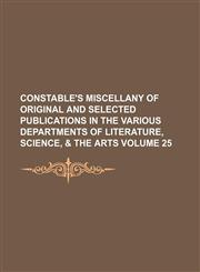 Constable's miscellany of original and selected publications in the various departments of literature, science, & the arts Volume 25,1231024550,9781231024553