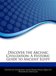 Discover the Archaic Civilization A Historic Guide to Ancient Egypt,1276186134,9781276186131