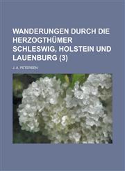 Wanderungen Durch Die Herzogthumer Schleswig, Holstein Und Lauenburg (3),1234872854,9781234872854