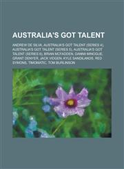 Australia's Got Talent Andrew de Silva, Australia's Got Talent (Series 4), Australia's Got Talent (Series 5), Australia's Got Talent (Series,1230773355,9781230773353