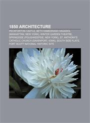 1850 architecture Peckforton Castle, Beth Hamedrash Hagadol (Manhattan, New York), Winter Garden Theatre, Springside (Poughkeepsie, New York),1156021057,9781156021057
