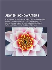 Jewish songwriters Tom Lehrer, Serge Gainsbourg, David D'Or, Peaches, Jerry Leiber and Mike Stoller, Lipa Schmeltzer, Terry Hall, Bert Berns, Jean-Jacques Goldman, Avraham Fried, Aharon Razel, Aaron Kamin,1155825136,9781155825137