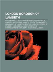 London Borough of Lambeth Buildings and structures in Lambeth, Churches in Lambeth, Districts of Lambeth, Education in Lambeth,115717079X,9781157170792