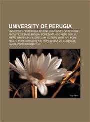 University of Perugia University of Perugia alumni, University of Perugia faculty, Cesare Borgia, Pope Sixtus IV, Pope Pius III, Piero Sraffa,1158084013,9781158084012