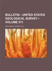 Bulletin - United States Geological Survey (Volume 511),1459037936,9781459037939