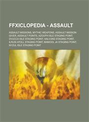FFXIclopedia - Assault Assault Missions, Mythic Weapons, Assault Mission Giver, Assault Points, Azouph Isle Staging Point, Dvucca Isle Staging Point, Halvung Staging Point, Ilrusi Atoll Staging Point, Mamool Ja Staging Point,1234748347,9781234748340