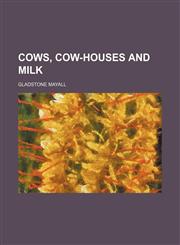 Cows, cow-houses and milk,115158424X,9781151584243
