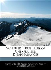 Vanished True Tales of Unexplained Disappearances,1241800782,9781241800789