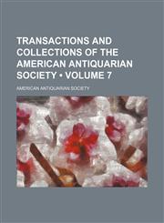 Transactions and Collections of the American Antiquarian Society (Volume 7),1154093581,9781154093582