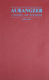 Aurangzeb Attitudes and Inclinations 1st Edition,8121502314,9788121502313
