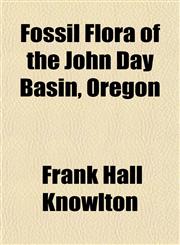Fossil Flora of the John Day Basin, Oregon,1154368440,9781154368444