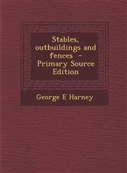 Stables, Outbuildings and Fences - Primary Source Edition,128783440X,9781287834403