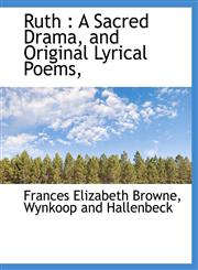 Ruth A Sacred Drama, and Original Lyrical Poems,,1140457985,9781140457985