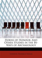 Horns of Honour And Other Studies in the By-Ways of Archaeology,1241259941,9781241259945