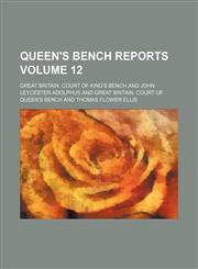 Queen's Bench reports Volume 12,1130446824,9781130446821