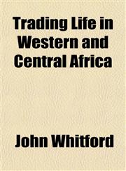 Trading Life in Western and Central Africa,1150320451,9781150320453