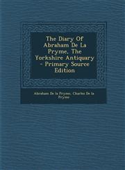 Diary of Abraham de La Pryme, the Yorkshire Antiquary,1289704996,9781289704995