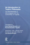 An Introduction to Tantric Philosophy The Paramarthasara of Abhinavagupta with the Commentary of Yogaraja,041534669X,9780415346696