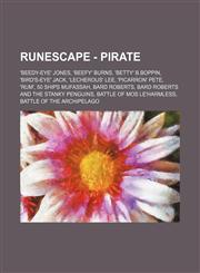 RuneScape - Pirate 'Beedy-eye' Jones, 'Beefy' Burns, 'Betty' B.Boppin, 'Bird's-Eye' Jack, 'Lecherous' Lee, 'Picarron' Pete, 'rum', 50 Ships Mufassah, Bard Roberts, Bard Roberts and the Stanky Penguins, Battle of Mos Le'Harmless,123465699X,9781234656997