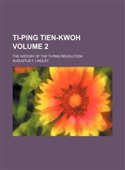 Ti-ping tien-kwoh; the history of the Ti-ping revolution Volume 2,1153861992,9781153861991