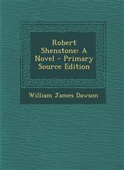 Robert Shenstone A Novel - Primary Source Edition,128948662X,9781289486624