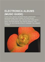 Electronica albums (Music Guide) Flesh Tone, Endzeit Bunkertracks, Graveyard Mountain Home, Night Work, Let's Get Killed, Mystera,1157094015,9781157094012