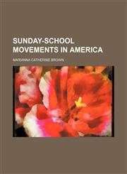 Sunday-School Movements in America,1151129410,9781151129413