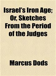 Israel's Iron Age; Or, Sketches From the Period of the Judges,1152346156,9781152346154