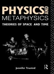 Physics and Metaphysics Theories of Space and Time,0415059488,9780415059480