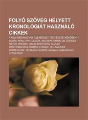 Folyo Szoveg Helyett Kronologiat Hasznalo Cikkek A Felvideki Magyar Cserkeszet Tortenete, Korosenyi Tamas, Peru, Portugalia, Mecseki Fotoklub,1233347993,9781233347995