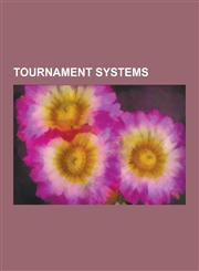 Tournament Systems Tournament, Playoffs, Playoff Format, Swiss-System Tournament, Single-Elimination Tournament, Double-Elimination Tourn,1157692974,9781157692973