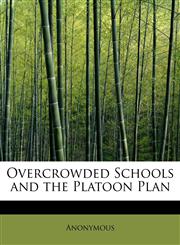 Overcrowded Schools and the Platoon Plan,1115979191,9781115979191