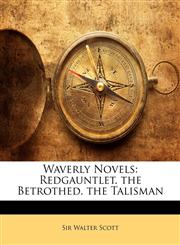 Waverly Novels Redgauntlet. the Betrothed. the Talisman,1146907427,9781146907422