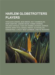 Harlem Globetrotters Players Ferguson Jenkins, Bob Gibson, Wilt Chamberlain, Mark Sanford, Jamario Moon, Connie Hawkins, Orlando Antigua, Todd Day,,1155670140,9781155670140