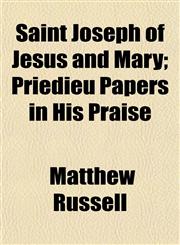 Saint Joseph of Jesus and Mary; Priedieu Papers in His Praise,1152593781,9781152593787