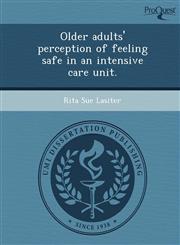 Older adults' perception of feeling safe in an intensive care unit.,1249888158,9781249888154