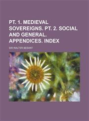 PT. 1. Medieval Sovereigns. PT. 2. Social and General. Appendices. Index,1235913856,9781235913853