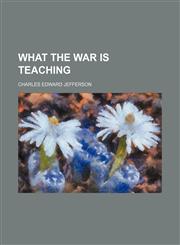 What the War Is Teaching (Volume 524),115164806X,9781151648068