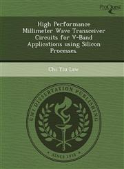 High Performance Millimeter Wave Transceiver Circuits for V-Band Applications using Silicon Processes.,1249059275,9781249059271