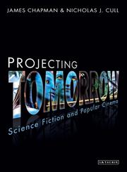 Projecting Tomorrow Science Fiction And Popular Cinema,1780764103,9781780764108