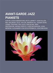 Avant-garde jazz pianists Sun Ra, Steve Beresford, Keith Jarrett, Don Pullen, Mal Waldron, Cecil Taylor, Andrew Hill, Roger Dean,1233056077,9781233056071
