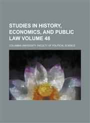 Studies in History, Economics, and Public Law Volume 48,1154972763,9781154972764