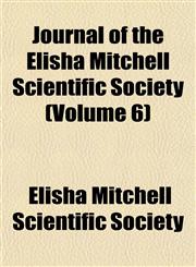 Journal of the Elisha Mitchell Scientific Society (Volume 6),1152986198,9781152986190