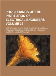 Proceedings of the Institution of Electrical Engineers Volume 33,1236430891,9781236430892