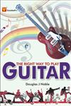 The Right Way to Play Guitar,8172453442,9788172453442