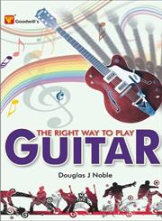 The Right Way to Play Guitar,8172453442,9788172453442