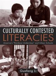 Culturally Contested Literacies America's "Rainbow Underclass" and Urban Schools,0415955645,9780415955645