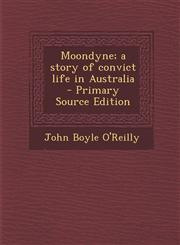Moondyne; a story of convict life in Australia  - Primary Source Edition,129578954X,9781295789542