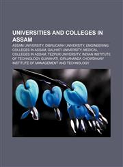 Universities and colleges in Assam Assam University, Dibrugarh University, Engineering colleges in Assam, Gauhati University,1157529356,9781157529354